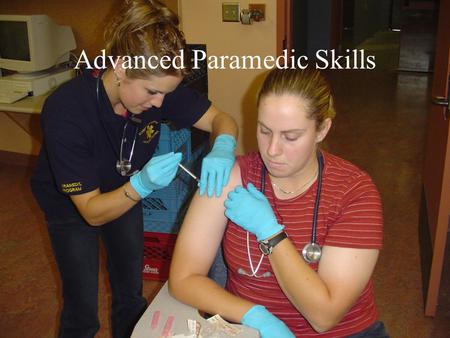 Advanced Paramedic Skills. Blood Glucose Determination Glucometers –How they work Preparation of the patient –Consent –Anticipate patient changes Prepare.