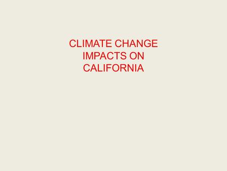 CLIMATE CHANGE IMPACTS ON CALIFORNIA. Many of California’s most economically important crops— including fruit and nut trees and grapes—are perennial.