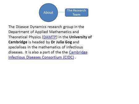 The Disease Dynamics research group in the Department of Applied Mathematics and Theoretical Physics (DAMTP) in the University ofDAMTP Cambridge is headed.