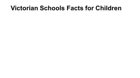 Victorian Schools Facts for Children. Although schools have always been around it wasn’t until the Victorian era that these were improved considerably.