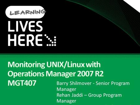 Barry Shilmover - Senior Program Manager Rehan Jaddi – Group Program Manager System Center Cross Platform and Interop Team Microsoft Corporation.