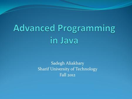 Sadegh Aliakbary Sharif University of Technology Fall 2012.