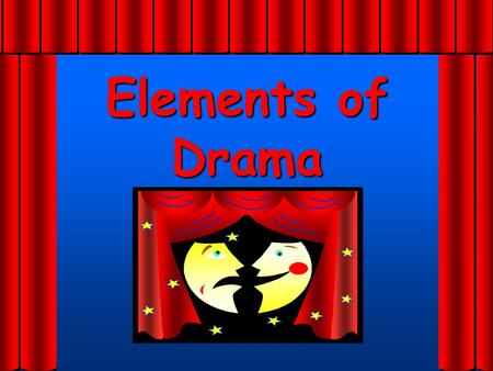 Elements of Drama.