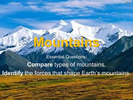 Mountains Compare types of mountains.