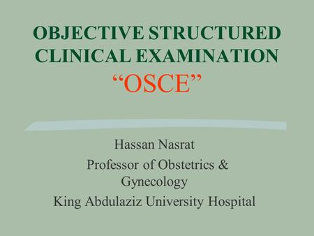 OBJECTIVE STRUCTURED CLINICAL EXAMINATION “OSCE”