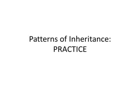 Patterns of Inheritance: PRACTICE. In raccoons, round eyes are dominant to oval eyes. I cross a homozygous round eyed raccoon with a heterozygous raccoon.