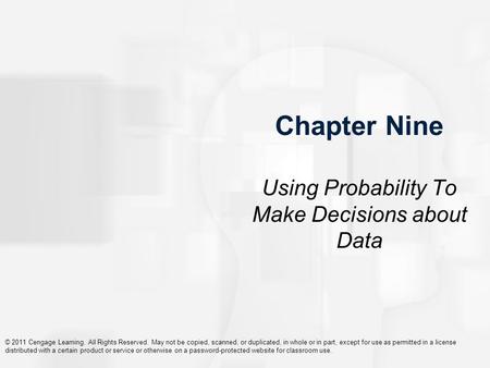 © 2011 Cengage Learning. All Rights Reserved. May not be copied, scanned, or duplicated, in whole or in part, except for use as permitted in a license.