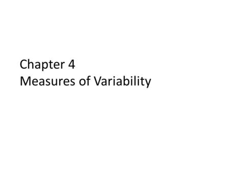 Chapter 4 Measures of Variability