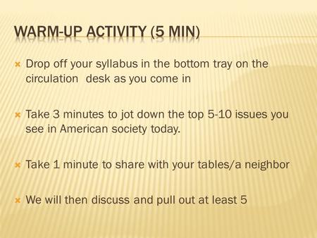  Drop off your syllabus in the bottom tray on the circulation desk as you come in  Take 3 minutes to jot down the top 5-10 issues you see in American.