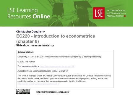 Christopher Dougherty EC220 - Introduction to econometrics (chapter 8) Slideshow: measurement error Original citation: Dougherty, C. (2012) EC220 - Introduction.