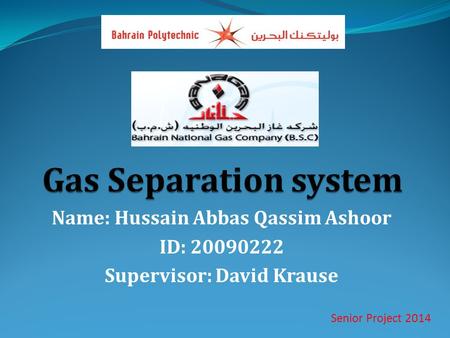 Name: Hussain Abbas Qassim Ashoor ID: 20090222 Supervisor: David Krause Senior Project 2014.