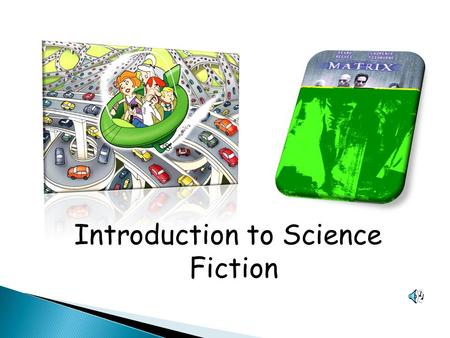 Introduction to Science Fiction  A genre of fiction in which the stories often tell about the science and technology of the future.  It evolved as.