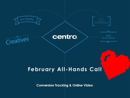 Conversion Tracking & Online Video February All-Hands Call.