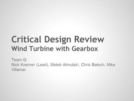 Critical Design Review Wind Turbine with Gearbox