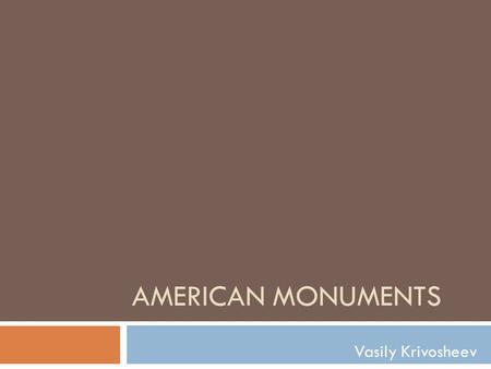 AMERICAN MONUMENTS Vasily Krivosheev. Mount Rushmore  Mount Rushmore, the President's Mountain, is located in the Black Hills of South Dakota.