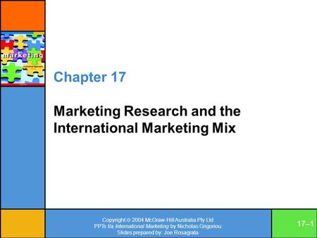 Copyright  2004 McGraw-Hill Australia Pty Ltd PPTs t/a International Marketing by Nicholas Grigoriou Slides prepared by: Joe Rosagrata 17–1 Chapter 17.