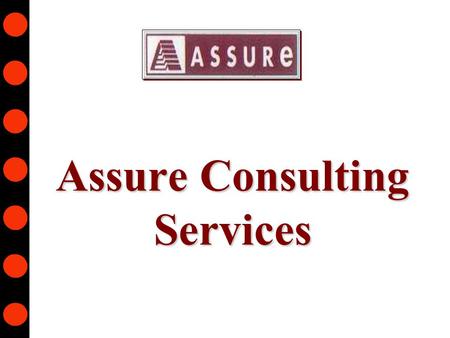 Assure Consulting Services. Assure Consulting - Private2 Contents  Assure Consulting Services  Assure’s Business Delivery Units  Assure’s Model  Assure’s.