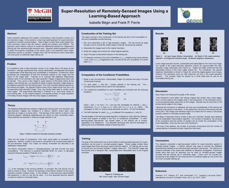 Super-Resolution of Remotely-Sensed Images Using a Learning-Based Approach Isabelle Bégin and Frank P. Ferrie Abstract Super-resolution addresses the problem.