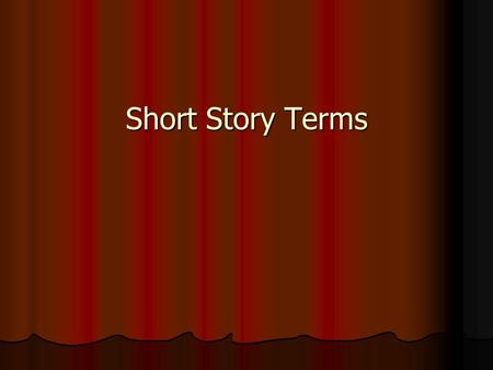 Short Story Terms. Conflict Conflict: is the struggle between the main character and an opposing force. Conflict: is the struggle between the main character.