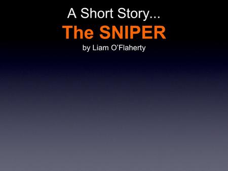 A Short Story... The SNIPER by Liam O’Flaherty