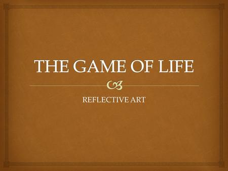 REFLECTIVE ART.   Objective:  Students will create a finished product based on a memorable childhood game. Students will research the game and how.