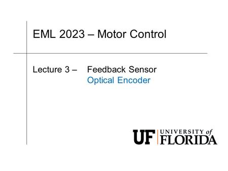 EML 2023 – Motor Control Lecture 3 – Feedback Sensor Optical Encoder.