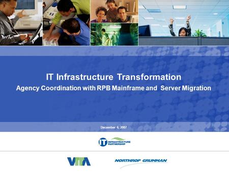 Data Center Migration Update 0 IT Infrastructure Transformation Agency Coordination with RPB Mainframe and Server Migration December 6, 2007.