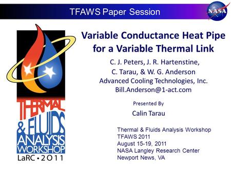 Variable Conductance Heat Pipe for a Variable Thermal Link C. J. Peters, J. R. Hartenstine, C. Tarau, & W. G. Anderson Advanced Cooling Technologies, Inc.