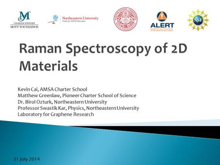 Kevin Cai, AMSA Charter School Matthew Greenlaw, Pioneer Charter School of Science Dr. Birol Ozturk, Northeastern University Professor Swastik Kar, Physics,