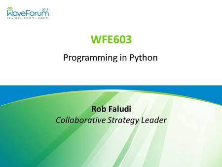 WFE603 Programming in Python Rob Faludi Collaborative Strategy Leader.