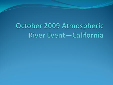 Background What is an atmospheric river? Atmospheric Rivers (AR) are relatively narrow regions in the atmosphere that are responsible for most of the.