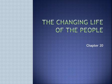 Chapter 20.  Students will analyses how the lives of ordinary people changed in the 17 th and 18 th Century  Students will understand the living conditions,