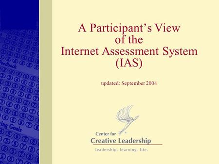 A Participant’s View of the Internet Assessment System (IAS) updated: September 2004.