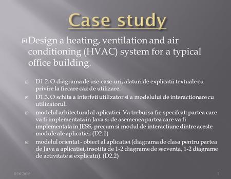  Design a heating, ventilation and air conditioning (HVAC) system for a typical office building.  D1.2. O diagrama de use-case-uri, alaturi de explicatii.