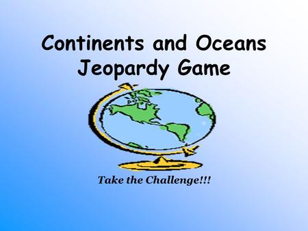 Continents and Oceans Jeopardy Game