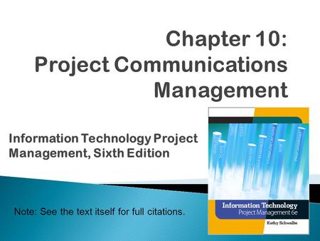 Note: See the text itself for full citations. Information Technology Project Management, Sixth Edition.