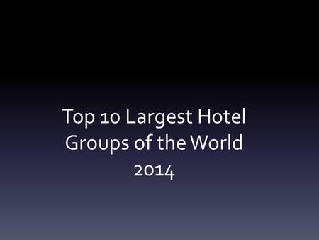 Top 10 Largest Hotel Groups of the World 2014