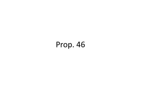 Prop. 46. Spectrum The purpose of prison is to reform the prisoner. The purpose of prison is to punish the prisoner. Non-violent felonies should be considered.