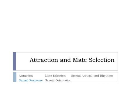 Attraction and Mate Selection