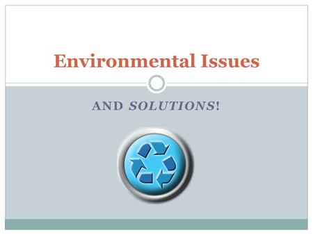 AND SOLUTIONS! Environmental Issues. The environment is all connected! (p.87) Environmental issues fall into three general categories: 1. Human population.