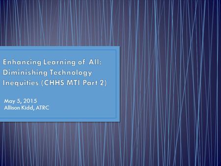 May 5, 2015 Allison Kidd, ATRC. Direct Services for CSU Students & Employees with Disabilities Ensure Equal Access to Technology & Electronic Information.