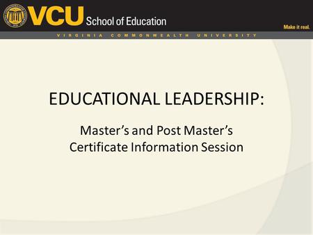 EDUCATIONAL LEADERSHIP: Master’s and Post Master’s Certificate Information Session.