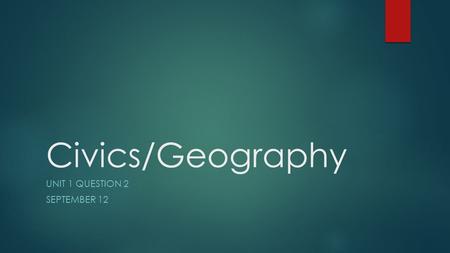 Civics/Geography UNIT 1 QUESTION 2 SEPTEMBER 12. Stinger  Identify three basic beliefs of the classical republicans.  Identify two important natural.