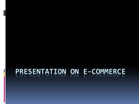 E-commerce  E commerce or electronic commerce is transaction or other terms of sale that are performed electronically. This involves purchasing, selling.