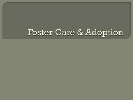  Extreme cases of child abuse, neglect or death in a family  The state becomes the legal guardian of the child  Child’s parents retain limited legal.