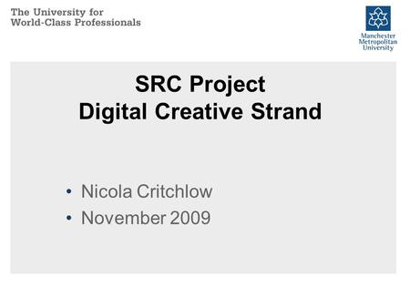 SRC Project Digital Creative Strand Nicola Critchlow November 2009.