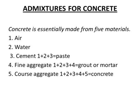 ADMIXTURES FOR CONCRETE