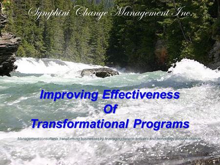 Symphini Change Management Inc. Improving Effectiveness Of Transformational Programs Management consultants transforming businesses by leveraging people,