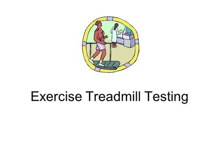 Exercise Treadmill Testing