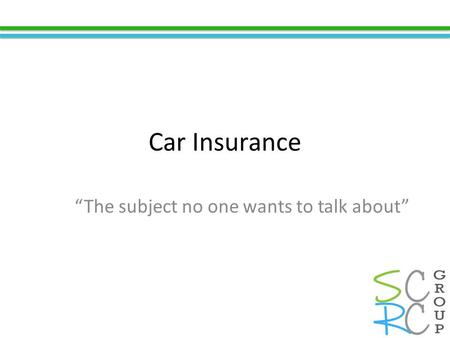 Car Insurance “The subject no one wants to talk about”